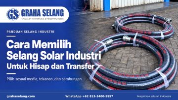 Cara Memilih Selang Solar Industri untuk Hisap dan Transfer