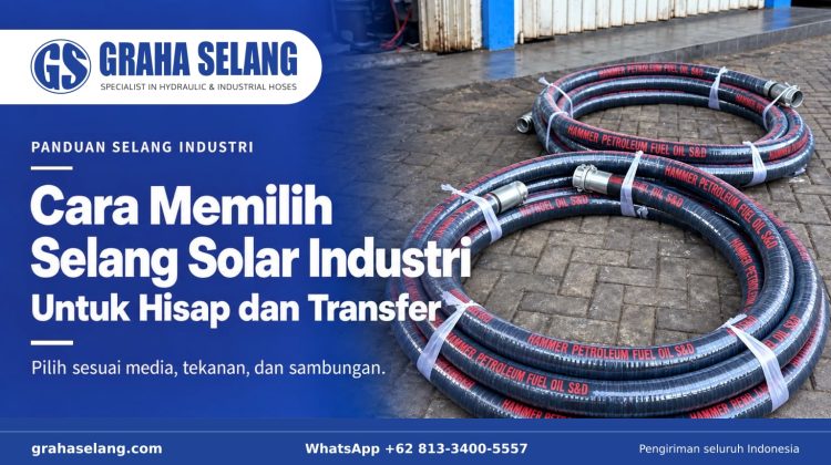 Cara Memilih Selang Solar Industri untuk Hisap dan Transfer